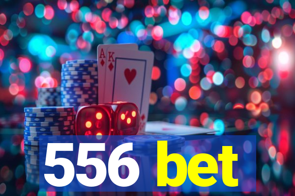 556 bet